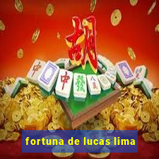 fortuna de lucas lima